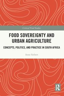 Food Sovereignty and Urban Agriculture: Concepts, Politics, and Practice in South Africa