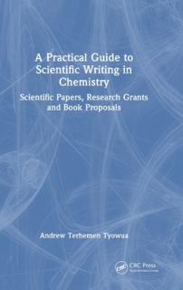 A Practical Guide to Scientific Writing in Chemistry: Scientific Papers, Research Grants and Book Proposals