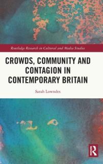 Crowds, Community and Contagion in Contemporary Britain