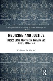 Medicine and Justice: Medico-Legal Practice in England and Wales, 1700-1914