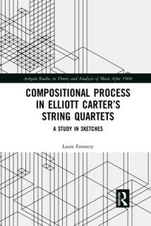 Compositional Process in Elliott Carter's String Quartets: A Study in Sketches