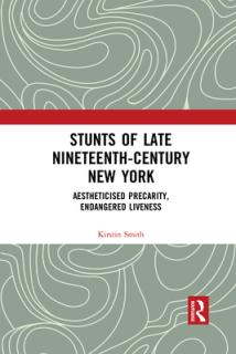 Stunts of Late Nineteenth-Century New York: Aestheticised Precarity, Endangered Liveness