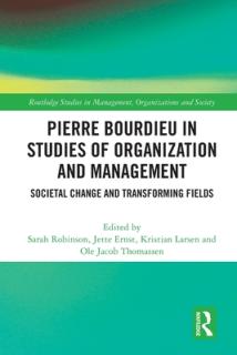 Pierre Bourdieu in Studies of Organization and Management: Societal Change and Transforming Fields