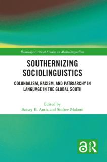 Southernizing Sociolinguistics: Colonialism, Racism, and Patriarchy in Language in the Global South