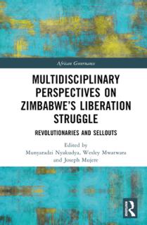 Multidisciplinary Perspectives on Zimbabwe's Liberation Struggle: Revolutionaries and Sellouts