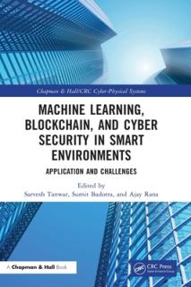 Machine Learning, Blockchain, and Cyber Security in Smart Environments: Application and Challenges