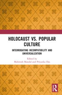 Holocaust vs. Popular Culture: Interrogating Incompatibility and Universalization