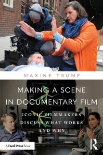 Making a Scene in Documentary Film: Iconic Filmmakers Discuss What Works and Why