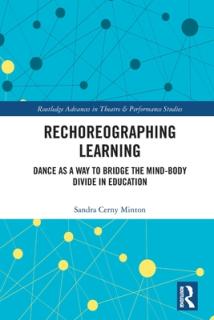 Rechoreographing Learning: Dance as a Way to Bridge the Mind-Body Divide in Education