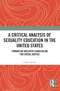 A Critical Analysis of Sexuality Education in the United States: Toward an Inclusive Curriculum for Social Justice