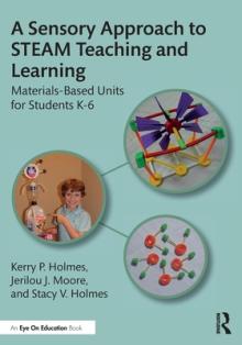 A Sensory Approach to Steam Teaching and Learning: Materials-Based Units for Students K-6