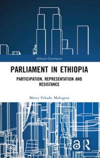 Parliament in Ethiopia: Participation, Representation and Resistance