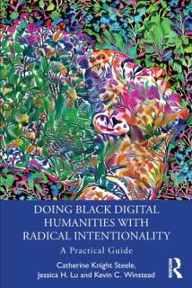 Doing Black Digital Humanities with Radical Intentionality: A Practical Guide