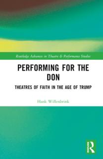 Performing for the Don: Theaters of Faith in the Trump Era