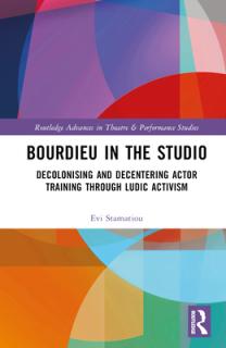 Bourdieu in the Studio: Decolonising and Decentering Actor Training Through Ludic Activism