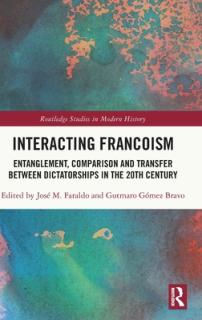 Interacting Francoism: Entanglement, Comparison and Transfer between Dictatorships in the 20th Century