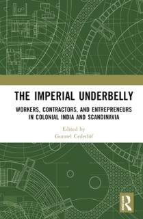 The Imperial Underbelly: Workers, Contractors, and Entrepreneurs in Colonial India and Scandinavia