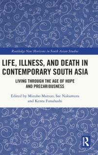 Life, Illness, and Death in Contemporary South Asia: Living through the Age of Hope and Precariousness
