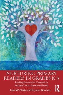 Nurturing Primary Readers in Grades K-3: Reading Instruction Centered in Students' Social Emotional Needs