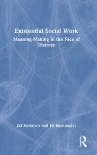 Existential Social Work: Meaning Making in the Face of Distress