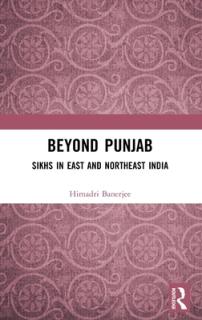 Beyond Punjab: Sikhs in East and Northeast India