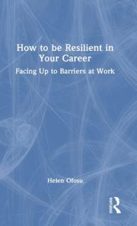 How to be Resilient in Your Career: Facing Up to Barriers at Work