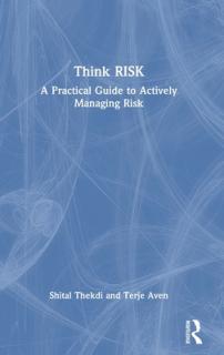 Think Risk: A Practical Guide to Actively Managing Risk