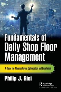 Fundamentals of Daily Shop Floor Management: A Guide for Manufacturing Optimization and Excellence