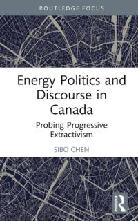 Energy Politics and Discourse in Canada: Probing Progressive Extractivism