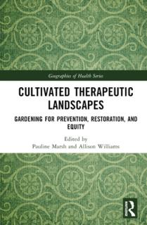 Cultivated Therapeutic Landscapes: Gardening for Prevention, Restoration, and Equity