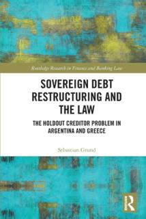 Sovereign Debt Restructuring and the Law: The Holdout Creditor Problem in Argentina and Greece