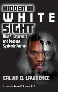 Hidden in White Sight: How AI Empowers and Deepens Systemic Racism