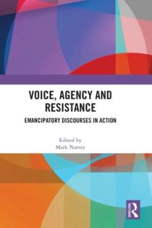 Voice, Agency and Resistance: Emancipatory Discourses in Action