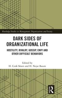 Dark Sides of Organizational Life: Hostility, Rivalry, Gossip, Envy and Other Difficult Behaviors