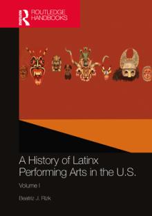 A History of Latinx Performing Arts in the U.S.: Volume I