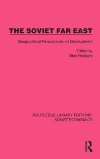 The Soviet Far East: Geographical Perspectives on Development