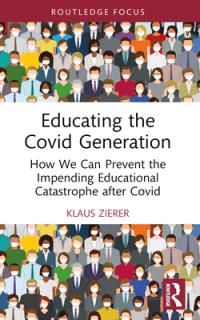Educating the Covid Generation: How We Can Prevent the Impending Educational Catastrophe after Covid