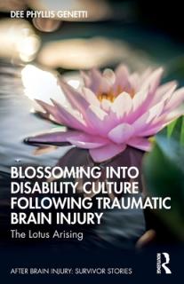 Blossoming Into Disability Culture Following Traumatic Brain Injury: The Lotus Arising