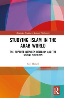 Studying Islam in the Arab World: The Rupture Between Religion and the Social Sciences