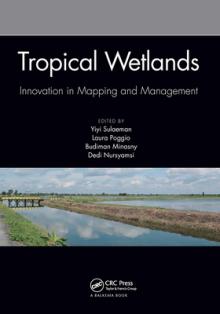 Tropical Wetlands - Innovation in Mapping and Management: Proceedings of the International Workshop on Tropical Wetlands: Innovation in Mapping and Ma