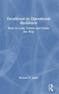 Excellence in Operational Resilience: How to Lead, Follow and Guide the Way