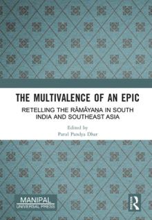 The Multivalence of an Epic: Retelling the Rāmāyaṇa in South India and Southeast Asia