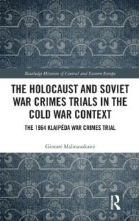 The Holocaust and Soviet War Crimes Trials in the Cold War Context: The 1964 Klaipeda War Crimes Trial