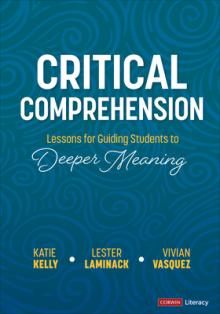 Critical Comprehension [Grades K-6]: Lessons for Guiding Students to Deeper Meaning