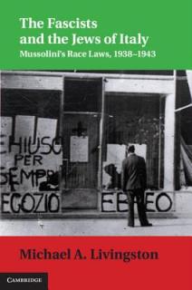 The Fascists and the Jews of Italy: Mussolini's Race Laws, 1938-1943