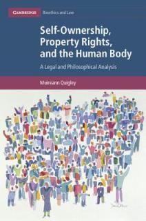 Self-Ownership, Property Rights, and the Human Body: A Legal and Philosophical Analysis