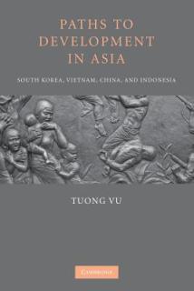 Paths to Development in Asia: South Korea, Vietnam, China, and Indonesia