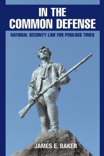 In the Common Defense: National Security Law for Perilous Times