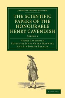 The Scientific Papers of the Honourable Henry Cavendish, F. R. S