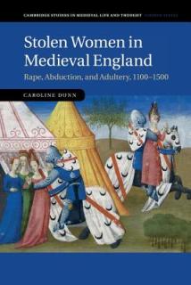 Stolen Women in Medieval England: Rape, Abduction, and Adultery, 1100-1500